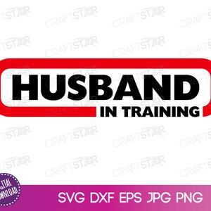 Arquivo SVG de marido em treinamento - Design de camiseta de dia dos namorados ou de casamento para seu marido dominador - Download digital