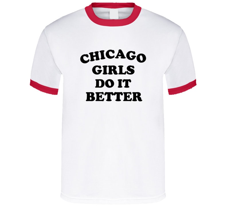 Chicago Girls Do It Better T Shirt Etsy