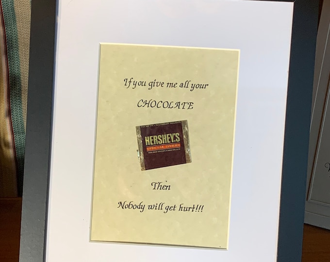 Give me all your chocolate then nobody will get hurt  -  Verse, Handwritten calligraphy print with candy wrapper - Hershey's Special Dark