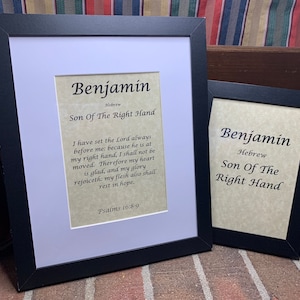 May include: Two framed prints with the name Benjamin in black lettering on a parchment background. The larger print includes the text "Hebrew Son Of The Right Hand" and a Bible verse from Psalms 16:8-9.