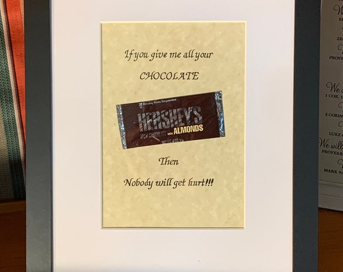 Give me all your chocolate then nobody will get hurt  -  Verse, Handwritten calligraphy print with candy wrapper - Hershey's with almonds