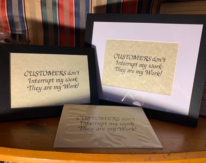 Customers don't interrupt my work They are my work! -  Verse, Handwritten calligraphy print