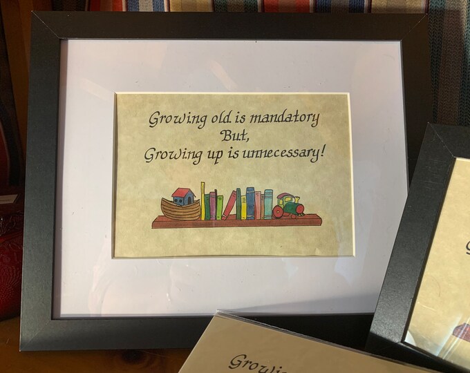 Growing old is mandatory but, growing up is unnecessary! -  Verse, Handwritten calligraphy print