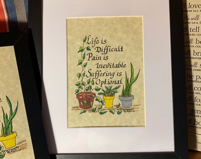 Life is difficult, pain is inevitable, suffering is optional  -  Verse, Handwritten calligraphy print
