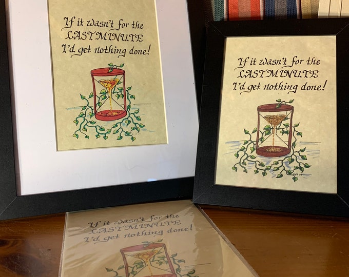 If it wasn't for the LAST MINUTE I'd get nothing done! -  Verse, Handwritten calligraphy print