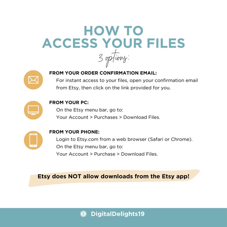 May include: A teal and white graphic with instructions on how to access files after purchase. The text reads "How to Access Your Files" with three options: email, PC, and phone. The image also states that Etsy does not allow downloads from the Etsy app.