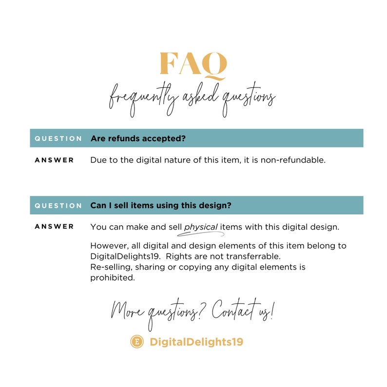 May include: A digital FAQ document with the title "FAQ frequently asked questions." The document answers questions about refunds and selling items using the design. The document is from DigitalDelights19.
