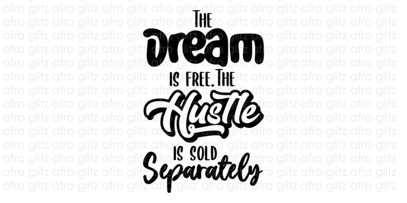 Download The Dream is Free the Hustle is Sold Separately ...