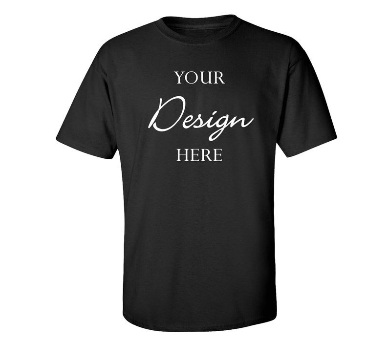 May include: Black t-shirt with the text "YOUR Design HERE" in white.