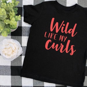 wild like my curls toddler shirt, cute baby girl shirt, toddler girl t-shirt, funny toddler shirt, curly hair girl, messy hair don't care image 8