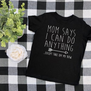 mom says I can do anything toddler girl shirt, funny baby girl t-shirt, gift for toddler girl, toddler life, toddler style, fashionista baby image 7