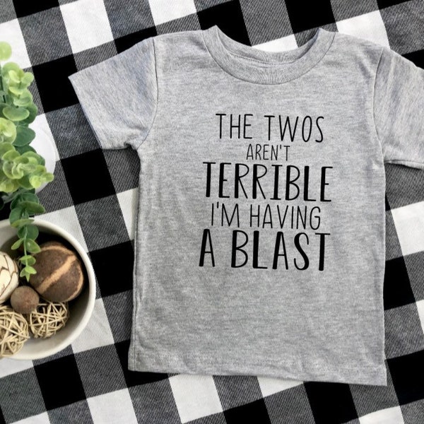 baby t-shirt, toddler t-shirt, toddler apparel, unisex shirt, toddler graphic tee // the twos aren't terrible, i'm having a blast t-shirt