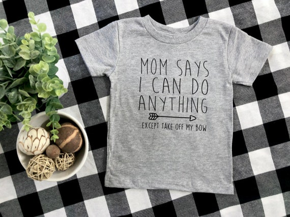 mom says I can do anything toddler girl shirt, funny baby girl t-shirt, gift for toddler girl, toddler life, toddler style, fashionista baby