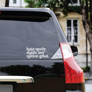 Hate Never Made Any Nation Great Anti-Hate Sticker, Anti-Trump Decal, Liberal Political Car Decal, Social Justice Equality Laptop Sticker Bild 2