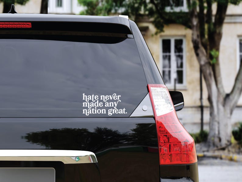 Hate Never Made Any Nation Great Anti-Hate Sticker, Anti-Trump Decal, Liberal Political Car Decal, Social Justice Equality Laptop Sticker Bild 2
