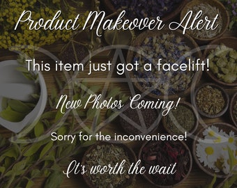 May include: A product makeover alert with a rustic background of dried herbs and flowers in bowls. The text reads "Product Makeover Alert, This item just got a facelift! New Photos Coming! Sorry for the inconvenience! It's worth the wait."