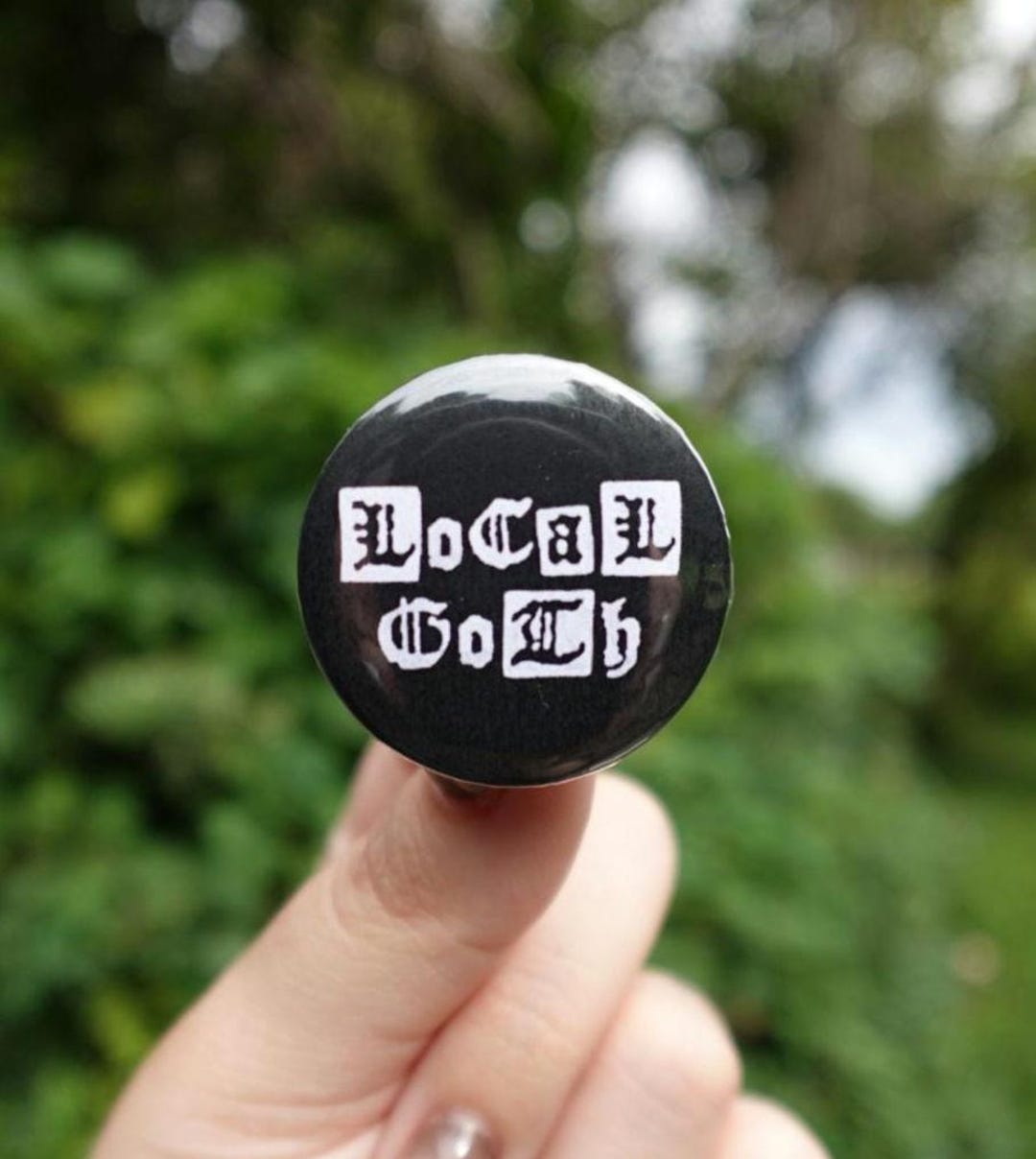 Local Goth Button Pin 1.5 inch