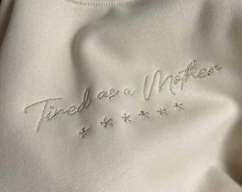 Tired As A Mother ***** - Embroidered Beige On Beige Sweatshirt - New Mum Gift - Oversized Mum Jumper