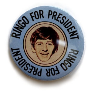 Ringo Starr for president vintage badge/ pin/ button