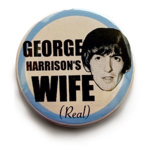 George Harrison’s Wife (real) Badge/ Pin/ Button - Etsy