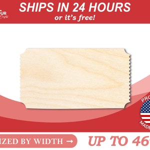 May include: A blank wooden ticket shape, sized by width up to 46 inches. The ticket is made in the USA and ships in 24 hours or it's free.