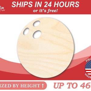 May include: A blank, unfinished wooden cutout of a bowling ball with three holes. The cutout is sized by height and can be up to 46 inches tall. The cutout is made in the USA.