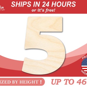 May include: Wooden number five cutout, up to 46 inches tall, sized by height. Ships in 24 hours or it's free! Proudly made in the USA.