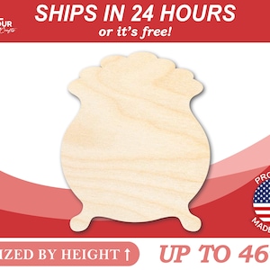 May include: A wooden pot shape cutout, sized by height up to 46 inches. The cutout is made of unfinished wood and is ready to be painted or stained.  Ships in 24 hours or it's free!  Proudly made in the USA.