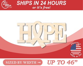 May include: Wooden cutout of the word "HOPE" with a ribbon tied around the "O". The cutout is sized by width and can be up to 46 inches wide.