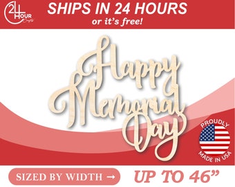 May include: Wooden cutout of the words "Happy Memorial Day" in a cursive font. The cutout is sized by width up to 46 inches. The cutout is made in the USA.