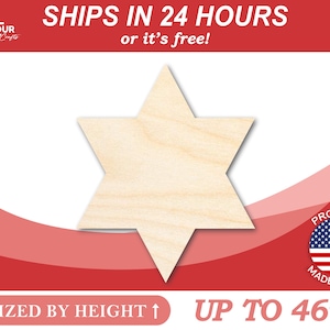 May include: A six-pointed star shape cut from unfinished wood. The star is sized by height and can be up to 46 inches tall.  SHIPS IN 24 HOURS or it's free! PROUDLY MADE IN USA
