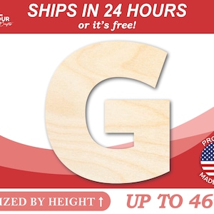 May include: A wooden letter G, sized by height, up to 46 inches tall. The letter is made of natural wood and has a light brown color. The image also includes the text "SHIPS IN 24 HOURS or it's free!" and a small American flag with the text "PROUDLY MADE IN USA".