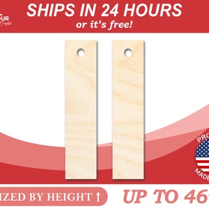 May include: Two unfinished wooden rectangular bookmark shapes with a hole at the top. The bookmarks are sized by height and can be up to 46 inches tall. The text "SHIPS IN 24 HOURS or it's free!" is at the top of the image. The text "SIZED BY HEIGHT ↑ UP TO 46" is at the bottom of the image. A red, white, and blue American flag is in the lower right corner of the image with the text "PROUDLY MADE IN USA".