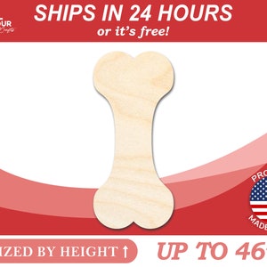 May include: A plain, unfinished wooden dog bone shape. The bone is sized by height and can be up to 46 inches tall. The image includes the text "SHIPS IN 24 HOURS or it's free!" and "PROUDLY MADE IN USA".