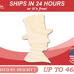 Unfinished Wooden Abraham Lincoln Silhoutte - Craft- Abraham Lincoln w/ Hat from 1&quot; up to 46&quot;  DIY