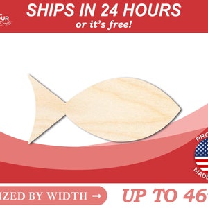 May include: A wooden fish cutout, unpainted, with a natural wood grain. The fish is sized by width and can be up to 46 inches wide. The image includes the text "SHIPS IN 24 HOURS or it's free!" and "SIZED BY WIDTH" and "UP TO 46" with a right arrow.