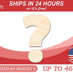 May include: A large, unfinished wooden question mark. The sign is sized by height, up to 117 cm. The sign is made in the USA.