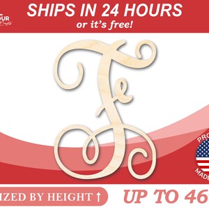 May include: A wooden cutout of the letter F in a cursive script style. The letter is sized by height and can be up to 46 inches tall. The text "SHIPS IN 24 HOURS or it's free!" is at the top of the image. The text "SIZED BY HEIGHT ↑ UP TO 46" is at the bottom of the image. A small American flag is in the lower right corner of the image with the text "PROUDLY MADE IN USA".