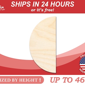May include: A half-circle wooden cutout, sized by height, up to 46 inches. The cutout is made in the USA and ships in 24 hours or it's free.