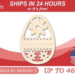 May include: Wooden Easter egg cutout with a floral design. The egg is sized by height and can be up to 46 inches tall.  Ships in 24 hours or it's free!  Proudly made in the USA.