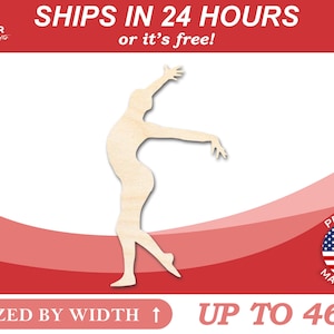 May include: A wooden cutout of a dancer in a pose with arms raised. The cutout is sized by width up to 46 inches. The image includes the text "SHIPS IN 24 HOURS or it's free!" and "PROUDLY MADE IN USA".