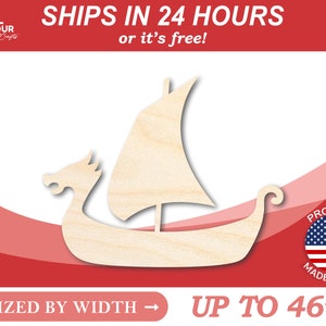 May include: Wooden cutout of a Viking ship with a dragon head at the bow and a sail. The cutout is sized by width and can be up to 46 inches wide. "SHIPS IN 24 HOURS or it's free!" and "PROUDLY MADE IN USA" are printed on the image.