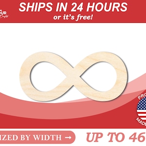 May include: A wooden infinity symbol, sized up to 46 inches wide. The sign is made of light-colored wood and has a smooth finish. The text "SHIPS IN 24 HOURS or it's free!" is at the top. The sign is proudly made in the USA.