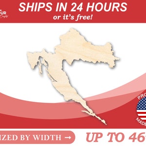 May include: A wooden cutout of the country of Croatia, sized by width up to 46 inches. The cutout is on a red background with the text "SHIPS IN 24 HOURS or it's free!" and "PROUDLY MADE IN USA" with a small American flag.