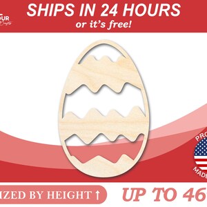 May include: A wooden Easter egg cutout with a wavy design. The egg is sized by height and can be up to 46 inches tall. "SHIPS IN 24 HOURS or it's free!" and "PROUDLY MADE IN USA" are written on the image.