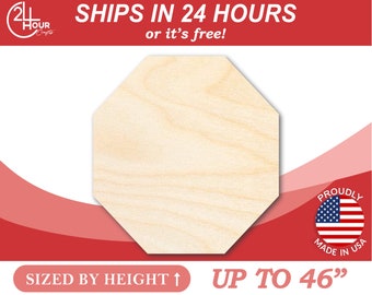 May include: A blank, unfinished, octagonal wooden shape, sized by height, up to 46 inches.  The wood is a light natural color.  The shape is on a red and pink background with the text "SHIPS IN 24 HOURS or it's free!" and "PROUDLY MADE IN USA".