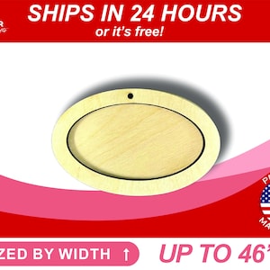 May include: A natural wood oval ornament with a hole at the top for hanging. The ornament is sized by width and can be up to 46 inches wide. The text "SHIPS IN 24 HOURS or it's free!" is at the top of the image. The text "PROUDLY MADE IN USA" is at the bottom of the image.