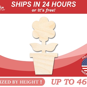 May include: Wooden cutout of a flower in a pot, up to 46 inches tall.  Ships in 24 hours or it's free!  Proudly made in the USA.