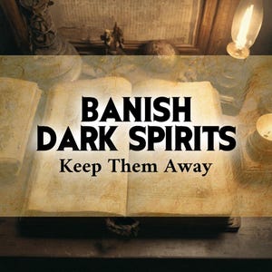 Banish Dark Spirits: Remove Negative Forces