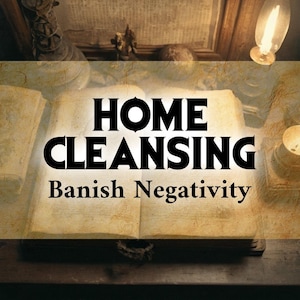 Home Cleansing: Remove Negative Forces From Your Home